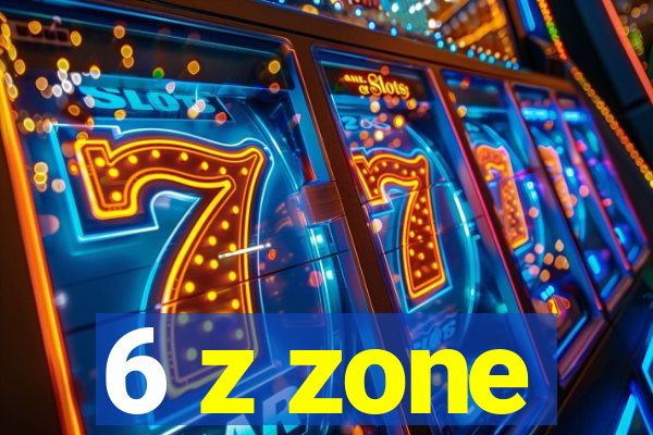 6 z zone